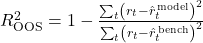 R^2_{\text{OOS}} = 1 - \frac{\sum_t \left(r_t - \hat{r}_t^{\,\text{model}}\right)^2}{\sum_t \left(r_t - \hat{r}_t^{\,\text{bench}}\right)^2}