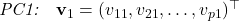 \textit{PC1:} \quad \mathbf{v}_1 = (v_{11}, v_{21}, \ldots, v_{p1})^{\top}