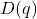 D(q)