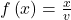  f\left(x\right)=\frac{x}{v} 