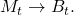  M_{t} \rightarrow B_{t}. 