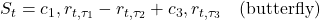  S_t = c_1 , r_{t,\tau_1} - r_{t,\tau_2} + c_3 , r_{t,\tau_3} \quad \text{(butterfly)} 