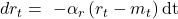  dr_{t} = \  - \alpha_{r}\left( r_{t} - m_{t} \right)\text{dt}\ 
