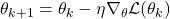  \theta_{k+1} = \theta_k - \eta\nabla_{\theta}\mathcal{L}(\theta_k) 