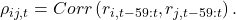  \rho_{ij,t} = Corr\left( r_{i,t - 59:t},r_{j,t - 59:t} \right). 