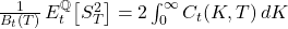 \frac{1}{B_{t}(T)}\,E_{t}^{\mathbb{Q}}\!\left[S_{T}^{2}\right] = 2\int_{0}^{\infty} C_{t}(K,T)\,dK