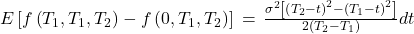 E\left\lbrack f\left( T_{1},T_{1},T_{2} \right) - f\left( 0,T_{1},T_{2} \right) \right\rbrack\, = \,\frac{\sigma^{2}\left\lbrack \left( T_{2} - t \right)^{2} - \left( T_{1} - t \right)^{2} \right\rbrack}{2\left( T_{2} - T_{1} \right)}dt