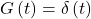  G\left(t\right)=\delta\left(t\right) 