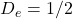 D_{e} = 1/2