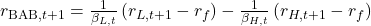  r_{\mathrm{BAB},t+1} = \frac{1}{\beta_{L,t}}\,(r_{L,t+1}-r_{f}) - \frac{1}{\beta_{H,t}}\,(r_{H,t+1}-r_{f}) 