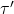  \tau' 