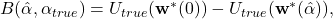 B(\hat\alpha, \alpha_{true}) = U_{true}(\mathbf{w}^*(0)) - U_{true}(\mathbf{w}^*(\hat\alpha)), 