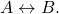  A \leftrightarrow B. 