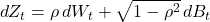  dZ_t = \rho \, dW_t + \sqrt{1 - \rho^2} \, dB_t 