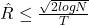  \hat{R}\le\frac{\sqrt{2logN}}{T} 