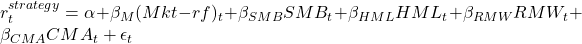  r^{strategy}_{t} = \alpha + \beta_{M}(Mkt - rf)_{t} + \beta_{SMB}SMB_{t} + \beta_{HML}HML_{t} + \beta_{RMW}RMW_{t} + \beta_{CMA}CMA_{t} + \epsilon_{t} 