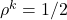  \rho^k = 1/2 