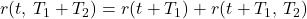 r\!\left( t,\, T_{1} + T_{2} \right) = r\!\left( t + T_{1} \right) + r\!\left( t + T_{1},\, T_{2} \right)