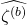  \widehat{\zeta^{\left(b\right)}} 