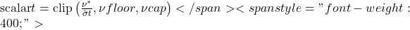  \text{scalar}t = \text{clip} \left( \frac{\nu^*}{\hat{\sigma}t}, \nu{floor}, \nu{cap} \right)</span> <span style="font-weight: 400;">
